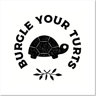 Burgle Your Turts Posters and Art